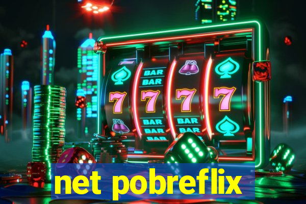 net pobreflix